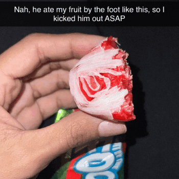 A side profile of a hand holding a rolled up fruit by the foot with a bite taken out of it. The text reads, "Nah, he ate my fruit by the foot like this, so I kicked him out ASAP." - Link to social post